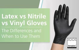 Latex vs Nitrile vs Vinyl Gloves: The Differences and When to Use Them