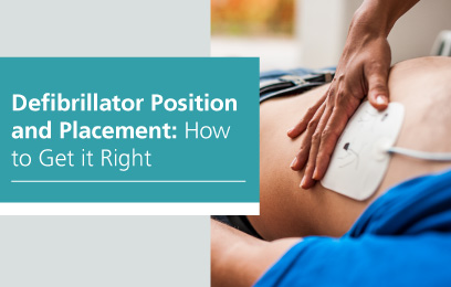 Defibrillator Position and Placement: How to Get it Right